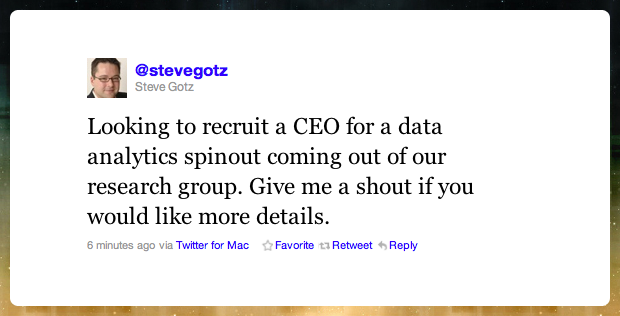 Tweet\: \"Looking to recruit a CEO for a data spinout coming out of our research group\"